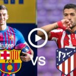 Barcelona vs Atlético Madrid Live Football La Liga | 6 Feb 2022