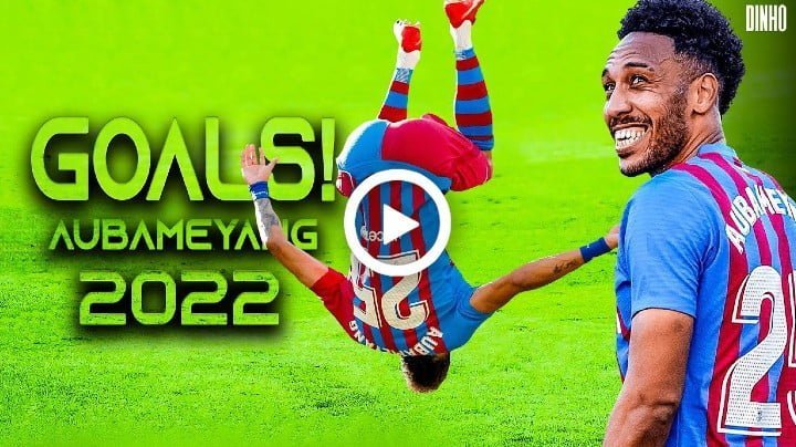 Video: Aubameyang Goals for Barcelona So Far - 2022