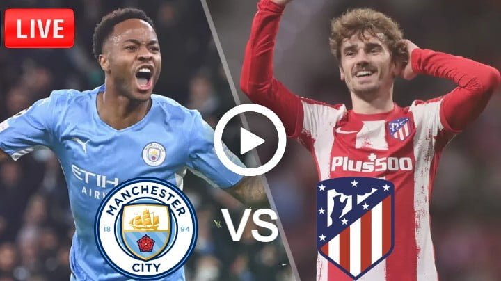 Manchester City vs Atletico Madrid Live Football Champions League | 5 April 2022